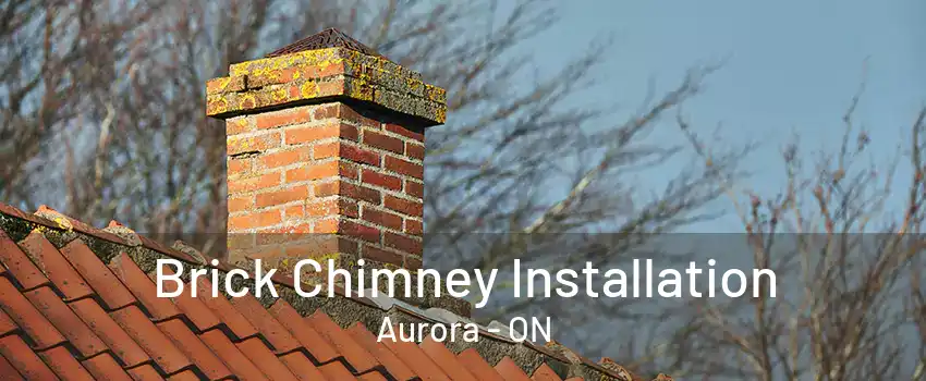 Brick Chimney Installation Aurora - ON