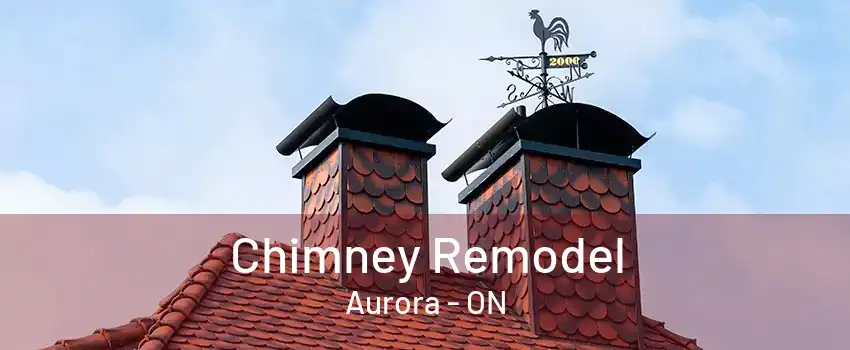 Chimney Remodel Aurora - ON