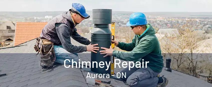 Chimney Repair Aurora - ON