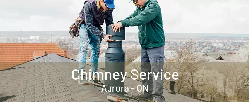 Chimney Service Aurora - ON