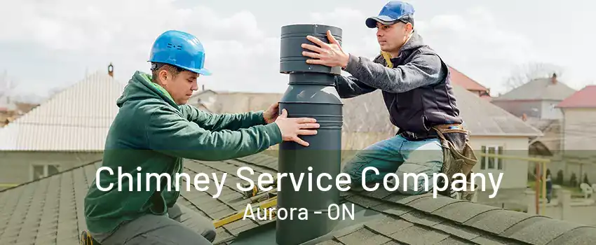 Chimney Service Company Aurora - ON