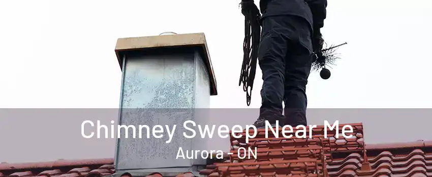 Chimney Sweep Near Me Aurora - ON