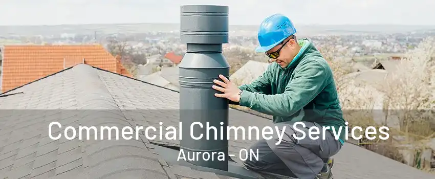 Commercial Chimney Services Aurora - ON