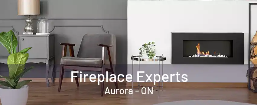 Fireplace Experts Aurora - ON