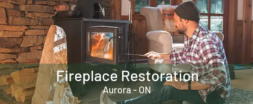 Fireplace Restoration Aurora - ON