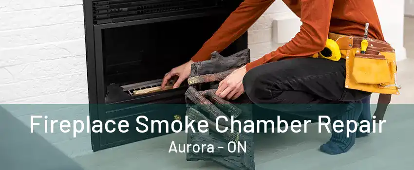 Fireplace Smoke Chamber Repair Aurora - ON