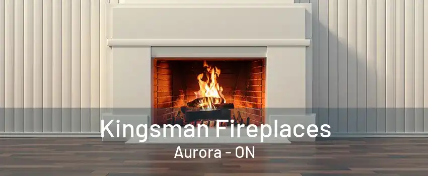 Kingsman Fireplaces Aurora - ON