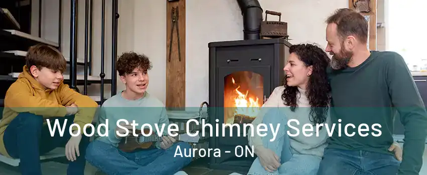 Wood Stove Chimney Services Aurora - ON